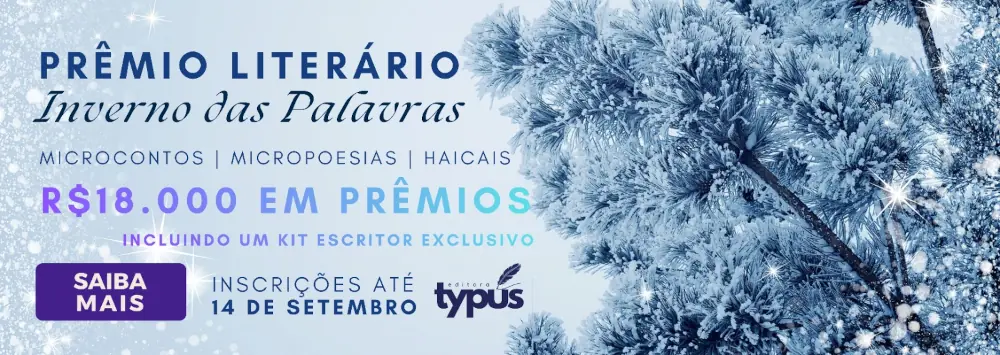 PR�MIO LITER�RIO INVERNO DAS PALAVRAS 2026:
INSCRI��ES ABERTAS AT� 14-09-2026.
PARTICIPE COM MICROCONTOS, MICROPOESIAS E HAICAIS.